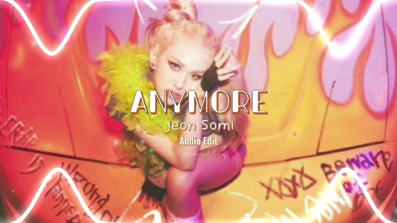 Jeon Somi - Anymore [Audio Edit]