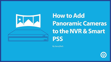 How to Add Panoramic Cameras to the NVR & SmartPSS