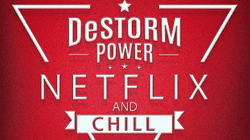 DeStorm Power - Netflix and Chill Audio [explicit]