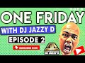 One Friday Live Old School Vibes with Dj Jazzy D Episode 2