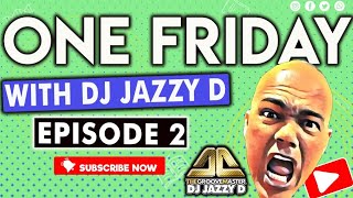 One Friday Live Old School Vibes with Dj Jazzy D Episode 2