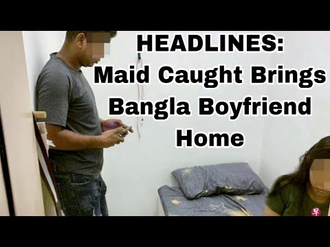 Maid Caught Bringing Bangla Boyfriend Home Every Night while Employer Sleeps / SG incident