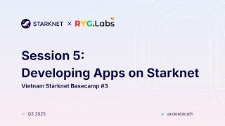 Starknet Vietnam Basecamp #3 Session 5: Developing Apps on Starknet