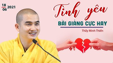 Bài giảng CỰC HAY VỀ TÌNH YÊU - Thầy Minh Thiền  I  18.06.2021