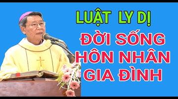 LUẬT LY DỊ TRONG ĐỜI SÔNG HÔN NHÂN CÔNG GIÁO| ĐỨC CHA NGUYỄN VĂN KHẢM GIẢNG