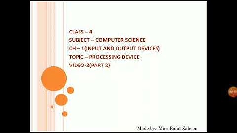 Class-4, Computer Science, Video-2(part 2) Ch-1(Input And Output Devices) Topic - Processing Device