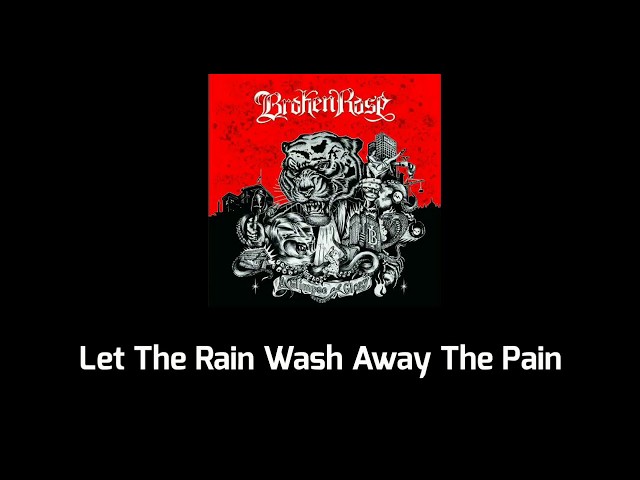 Broken Rose - Let The Rain Wash Away the Pain. Lirik dan Video class=