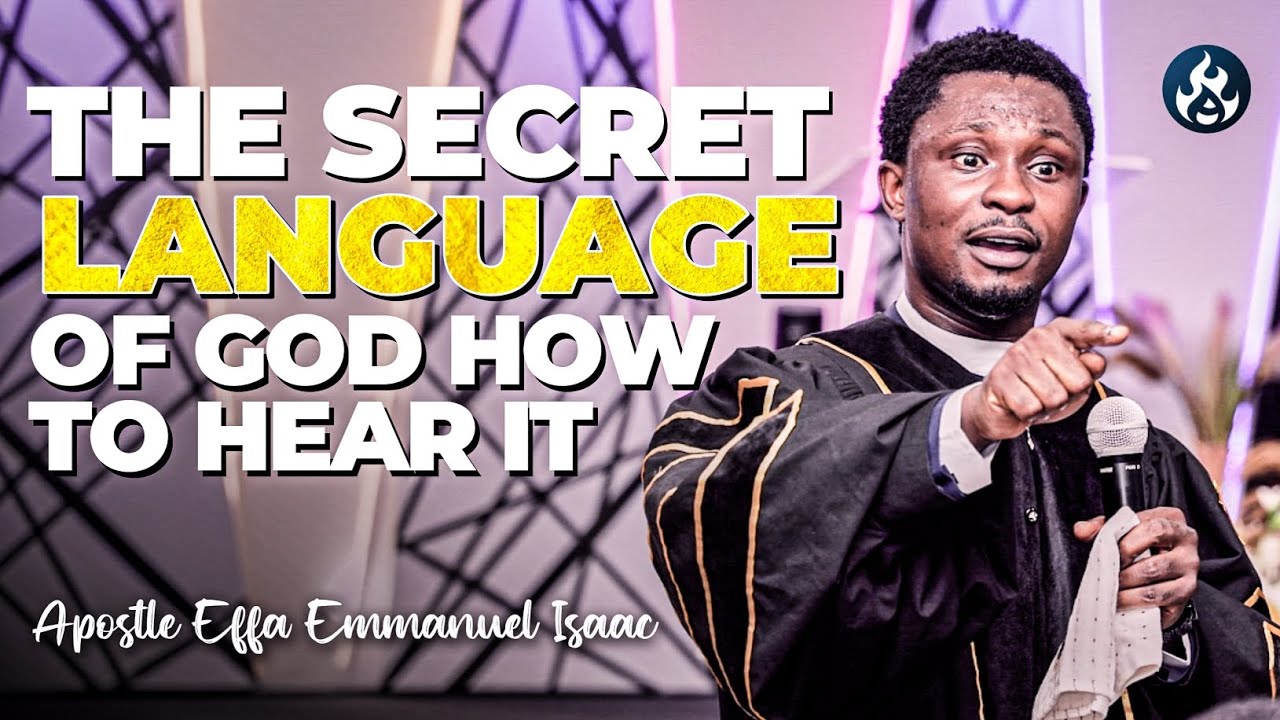 The secret language of God how to hear it | Apostle Effa Emmanuel Isaac ...