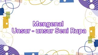 Seni Rupa | Mengenal Unsur-unsur Dasar Seni Rupa