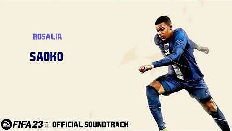 SAOKO - ROSALÍA (FIFA 23 Official Soundtrack)