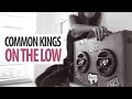 👑 Common Kings - On The Low (Official Music Video)