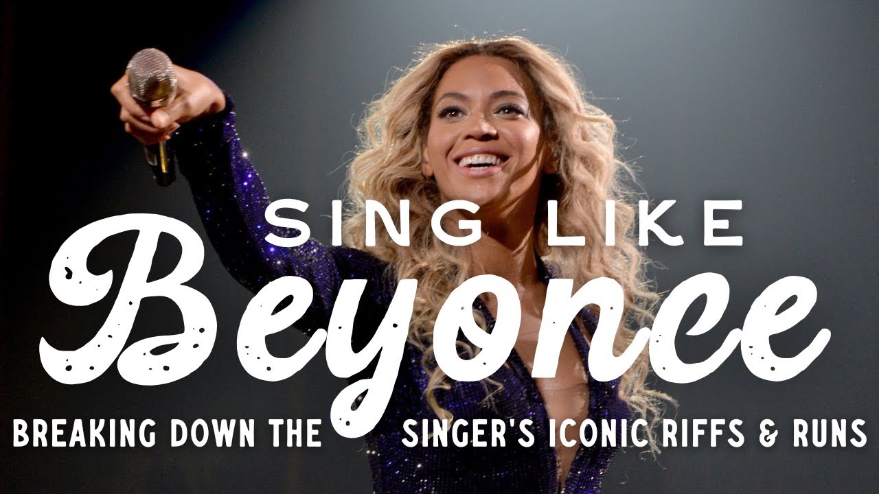 SING like BEYONCÉ - Breaking Down the Singer's Iconic Riffs and Runs ...