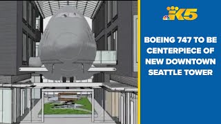 Boeing 747 to be centerpiece of new downtown Seattle apartment tower