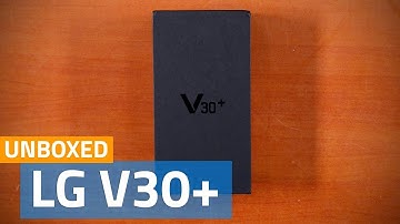 LG V30+ Unboxing and First Look | Specs, Camera, Features, and More