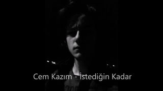 Cem Kazım - İstediğin Kadar Resimi