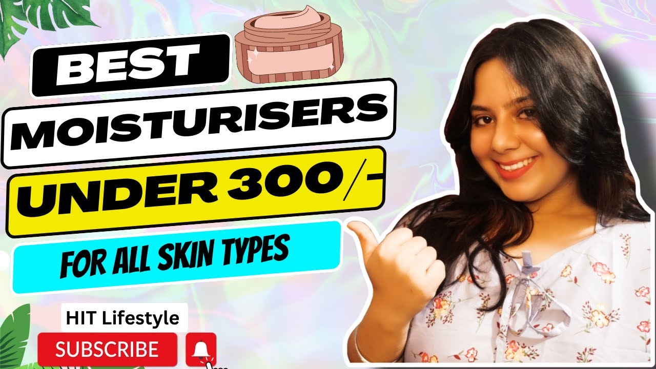 TOP 5 BEST MOISTURIZERS in India for OILY SKIN, DRY SKIN & SENSITIVE