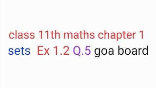 Class 11th maths chapter 1 | sets | Ex 1.2 Q.5 | goa board