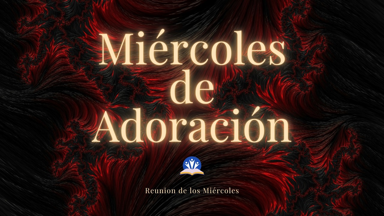 TRANSMISIÓN MIERCOLES DE ADORACIÓN | PALABRA DE VIDA FIRE