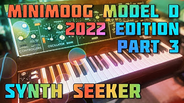 Minimoog Model D (2022 Edition) - Part 3