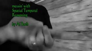 messin' with Spatial Temporal Reasoning by Al Bach