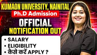 Kumaon University PhD Admission 2026 Official Notification Out | Eligibility, Salary &amp; Apply Process
