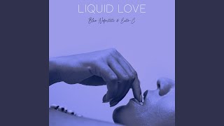 Liquid Love (Extended Version)