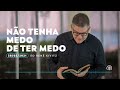 Não tenha medo de ter medo | Ed René Kivitz | 28 de fevereiro de 2021