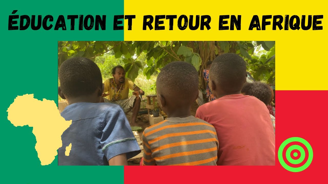 RETOUR EN AFRIQUE ET ÉDUCATION