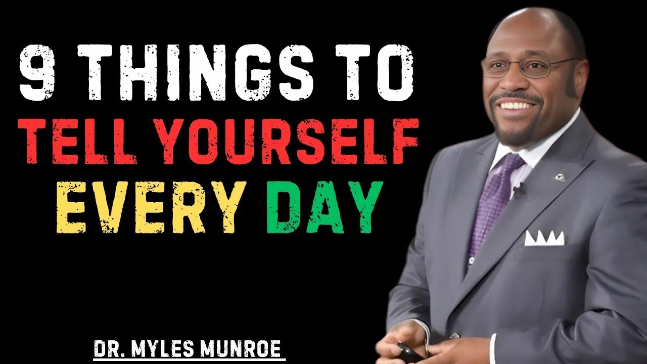 Things To Tell Yourself Every Day Myles Munroe Powerful Motivational ...