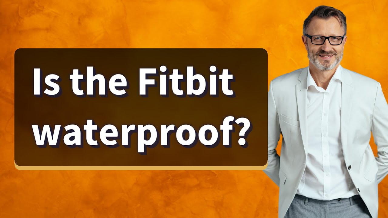 Is the Fitbit waterproof?