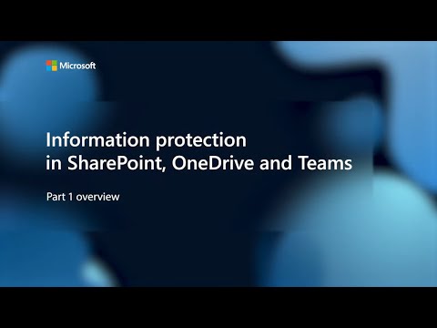 Microsoft Information Protection in SharePoint, OneDrive, and Teams. Part 1: Overview