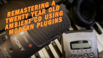Remastering a twenty year old ambient CD using modern plugins - a quick look at audio mastering VSTs