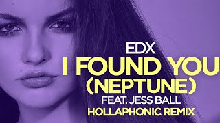 Edx Feat. Jess Ball - I Found You (Neptune) (Hollaphonic Remix) [Official]