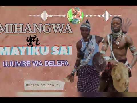 MIHANGWA FT MAYIKU SAI UJUMBE WA DELEFA OFFICIAL AUDIO BY BUDENE STUDIO TV 0762171823