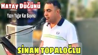 Muhteşem Hatay Düğünü| Sinan Topaloğlu 🪕🥀 Yazın Yağar Kar Başıma