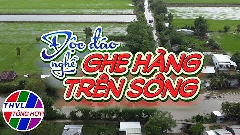 Nhịp sống đồng bằng: Độc đáo nghề ghe hàng trên sông