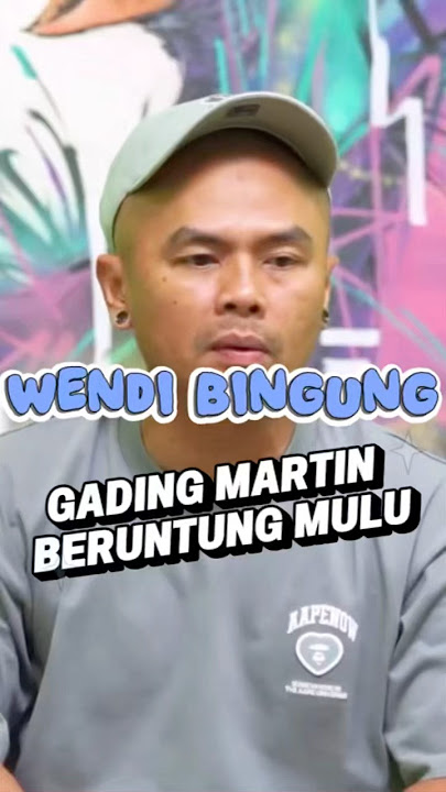 Gading martin beruntung mulu