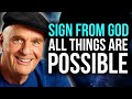 Dr wayne dyer  a sign from god this makes all things possible