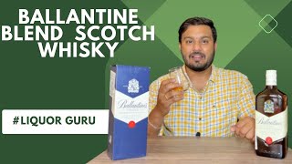 Ballantines whiskey tasting and scotch unboxing | ಬ್ಯಾಲೆಂಟೈನ್ಸ್ ಸ್ಕಾಚ್ ವಿಸ್ಕಿ #liquorguru