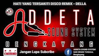 HATI YANG TERSAKITI DISCO REMIX - DELLA. Addeta Sound System dan Orgen Tunggal. Bengkayang