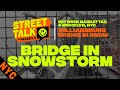 Street Talk: Williamsburg Bridge in Snowstorm #NYC