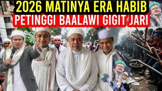 ERA BA'ALAWI BERAKHIR !! 2026 TAHUN TERAKHIR HABIB YAMAN 😱 PETINGGI BAALAWI GIGIT JARI‼️