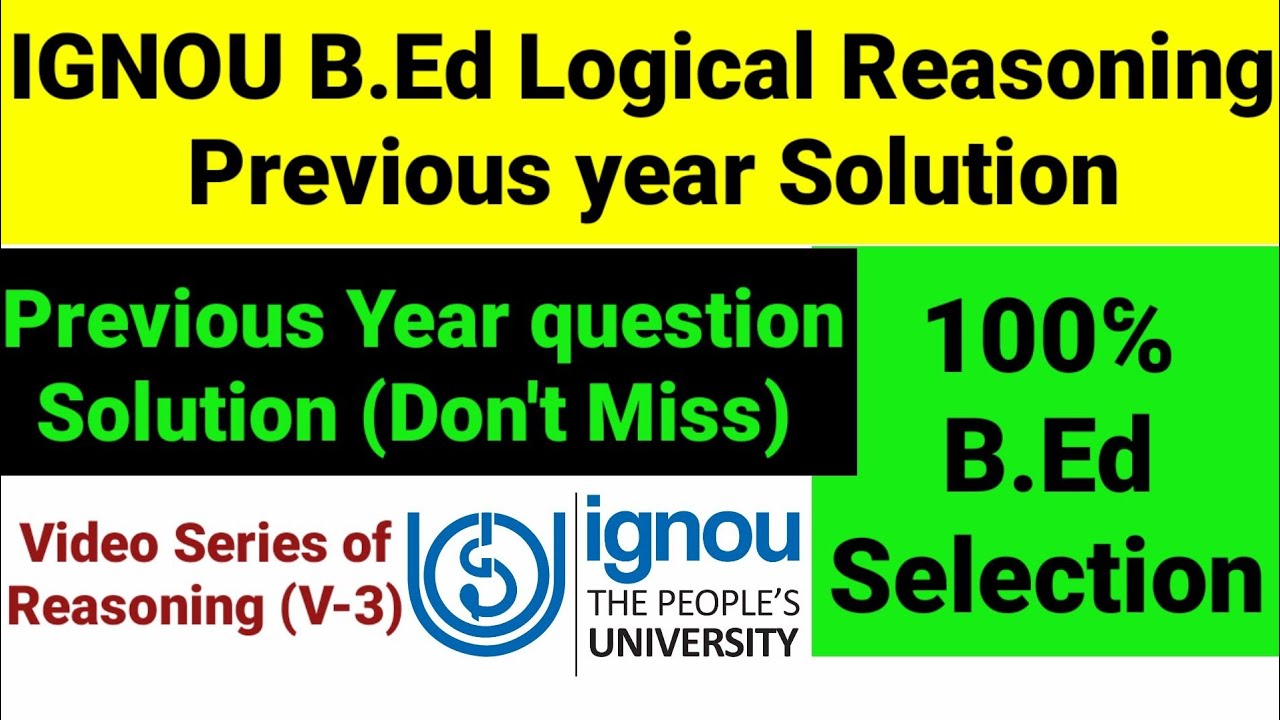 IGNOU B.Ed Logical Reasoning Previous Year Solution, IGNOUBed Reasoning Previous Year Question Paper