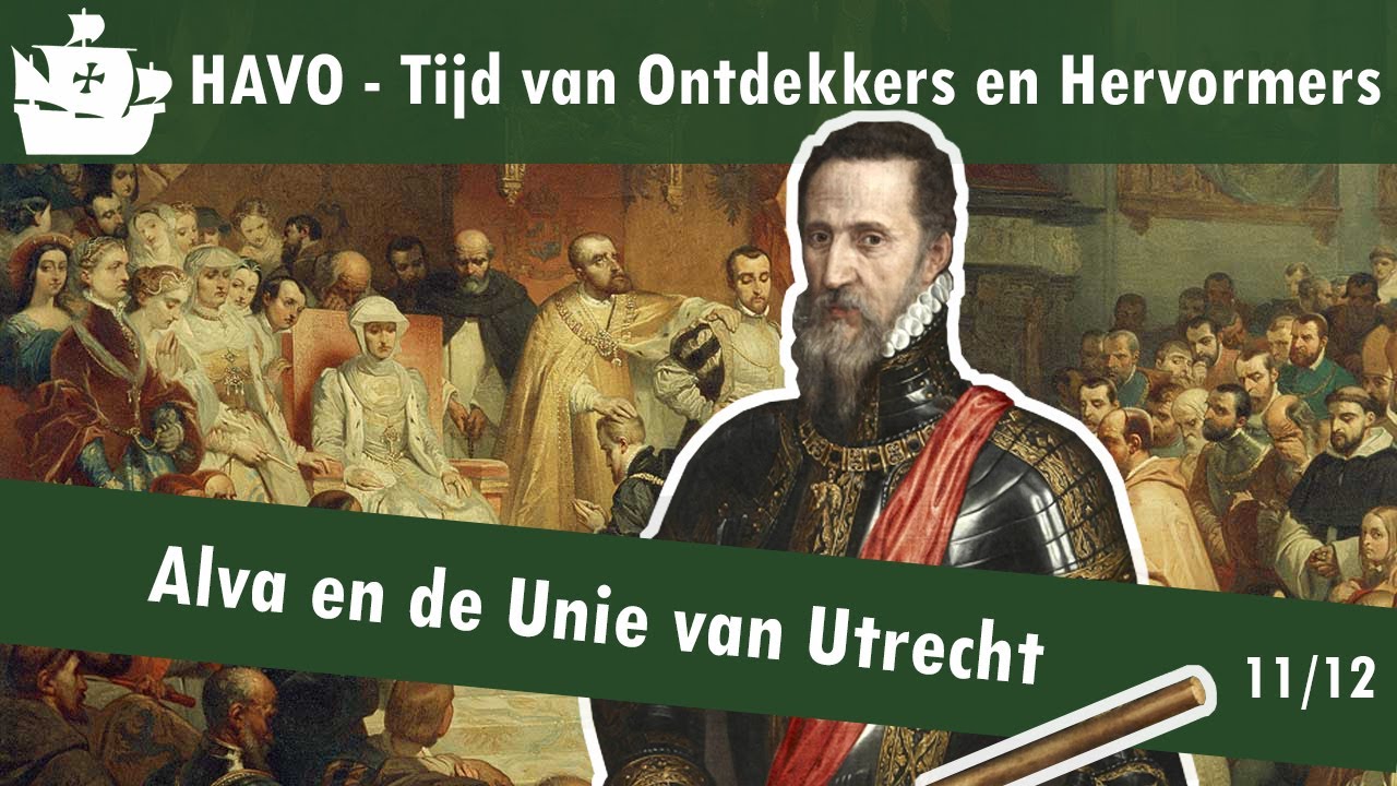 11 Ontdekkers en Hervormers - De Nederlandse Opstand - Alva en de Unie