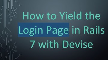 How to Yield the Login Page in Rails 7 with Devise