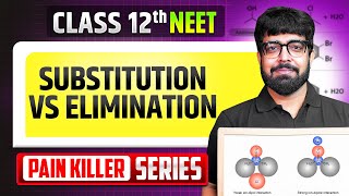 Substitution Vs Elimination - From Basic to Advanced || NEET 2026