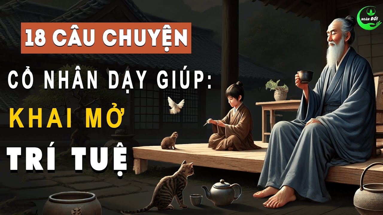 Cổ Nhân Dạy: 18 Câu Chuyện Thâm Thúy Giúp Khai Mở Tri Tuệ, Thông Suốt ...