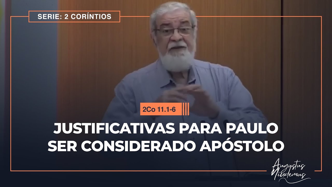 14 - Justificativas para Paulo ser considerado apóstolo (2Co 11.1-6)