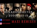 MEGA REGGAETON  AÑO 2000  2010   MAXI REMIXES