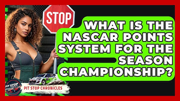 What Is The NASCAR Points System For The Season Championship? - Pit Stop Chronicles